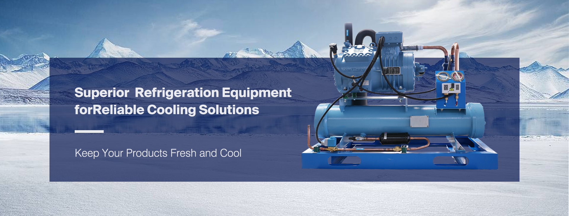 Superior Refrigeration Equipmentfor Reliable Cooling Solutions